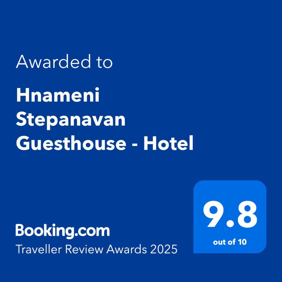 Hnameni Stepanavan Guesthouse - Hotel Exteriér fotografie